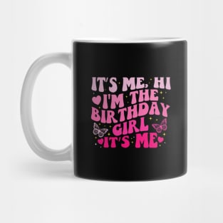 It's Me Hi I'm the Birthday Girl It's Me Mug